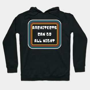 Architects Can Go All Night Hoodie